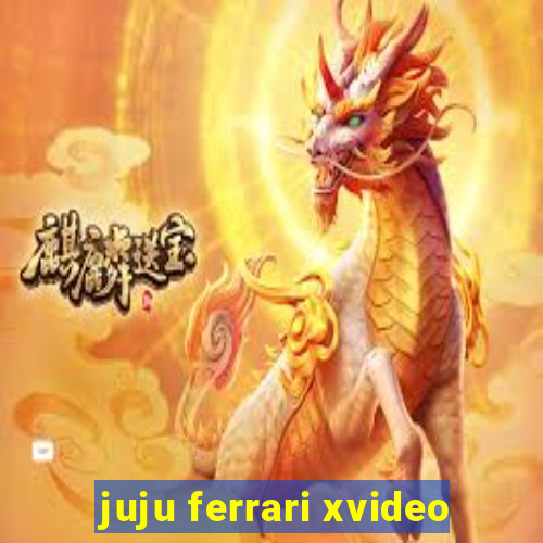 juju ferrari xvideo